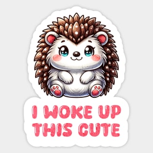 I Woke Up This Cute - Hedgehog Sticker